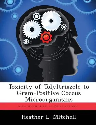 A toliltriazol toxicitása a Gram-pozitív kókuszos mikroorganizmusokkal szemben - Toxicity of Tolyltriazole to Gram-Positive Coccus Microorganisms