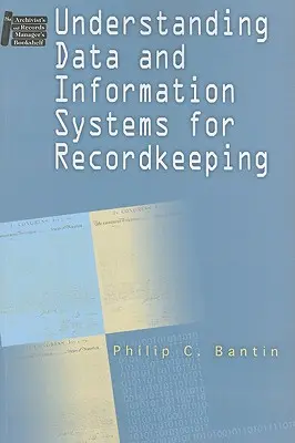 Az adat- és információs rendszerek megértése a nyilvántartás számára - Understanding Data and Information Systems for Recordkeeping