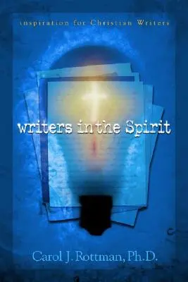 Írók a lélekben: Inspiráció keresztény íróknak - Writers in the Spirit: Inspiration for Christian Writers