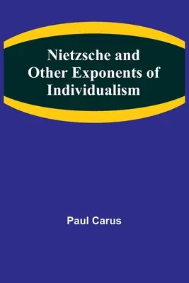 Nietzsche és az individualizmus más képviselői - Nietzsche and Other Exponents of Individualism