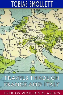 Utazás Franciaországban és Itáliában (Esprios Classics) - Travels Through France and Italy (Esprios Classics)