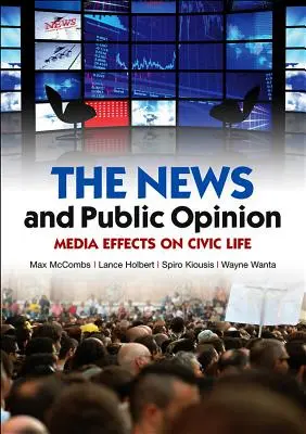 Hírek és közvélemény: A média hatása a polgári életre - News and Public Opinion: Media Effects on Civic Life