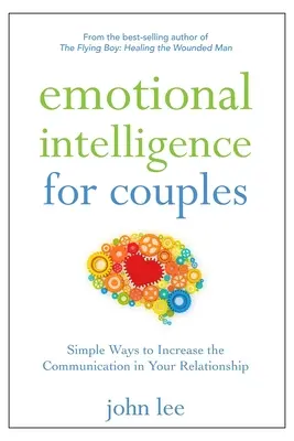 Érzelmi intelligencia pároknak: Egyszerű módszerek a kommunikáció fokozására a kapcsolatodban - Emotional Intelligence for Couples: Simple Ways to Increase the Communication in Your Relationship