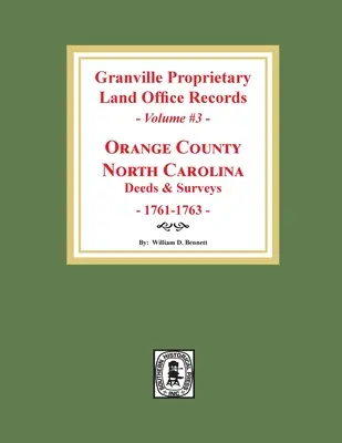 Granville Proprietary Land Office Records: Orange megye, Észak-Karolina. (3. kötet): 1761-1763. - Granville Proprietary Land Office Records: Orange County, North Carolina. (Volume #3): Deeds and Surveys, 1761-1763