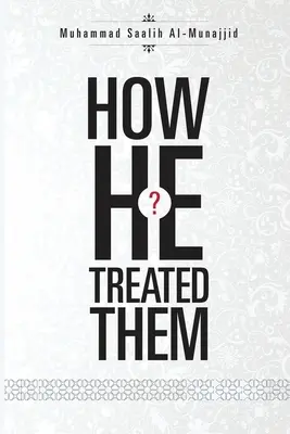 Hogyan kezelte őket? - How He Treated Them?