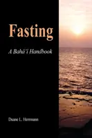 Böjtölés; A Baha'i kézikönyv - Fasting; A Baha'i Handbook