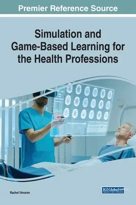 Szimuláció és játékalapú tanulás az egészségügyi szakmákban - Simulation and Game-Based Learning for the Health Professions