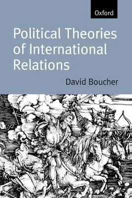 A nemzetközi kapcsolatok politikai elméletei: Thuküdidésztől napjainkig - Political Theories of International Relations: From Thucydides to the Present