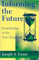 A jövő megismerése: A társadalmi igazságosság az Újszövetségben - Informing the Future: Social Justice in the New Testament