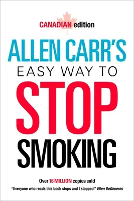 Allen Carr: Könnyű leszokás a dohányzásról: Canadian Edition - Allen Carr's Easy Way to Stop Smoking: Canadian Edition