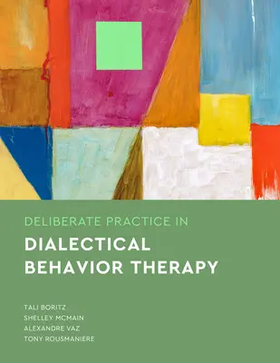 Szándékos gyakorlat a dialektikus viselkedésterápiában - Deliberate Practice in Dialectical Behavior Therapy