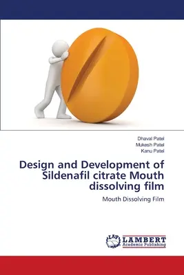 A szildenafil-citrát szájban oldódó film tervezése és fejlesztése - Design and Development of Sildenafil citrate Mouth dissolving film