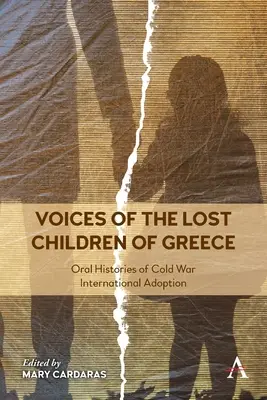 Görögország elveszett gyermekeinek hangjai: A hidegháborús nemzetközi örökbefogadás szóbeli történetei - Voices of the Lost Children of Greece: Oral Histories of Cold War International Adoption