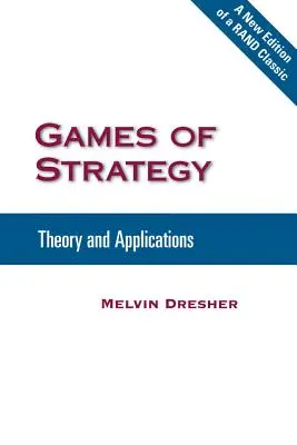 A stratégia játékai: Elmélet és alkalmazások - Games of Strategy: Theory and Applications