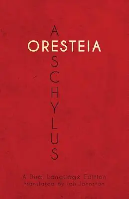 Aiszkhülosz Oresteiája: Kétnyelvű kiadás - Aeschylus' Oresteia: A Dual Language Edition