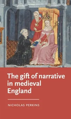 Az elbeszélés ajándéka a középkori Angliában - The Gift of Narrative in Medieval England