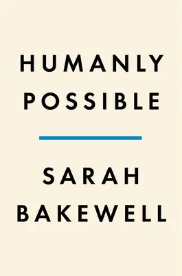 Emberileg lehetséges: Hétszáz év humanista szabadgondolkodás, kutatás és remény - Humanly Possible: Seven Hundred Years of Humanist Freethinking, Inquiry, and Hope