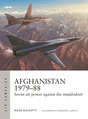 Afganisztán 1979-88: Szovjet légierő a mudzsahedek ellen - Afghanistan 1979-88: Soviet Air Power Against the Mujahideen