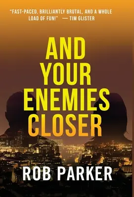 És az ellenségeid közelebb - And Your Enemies Closer