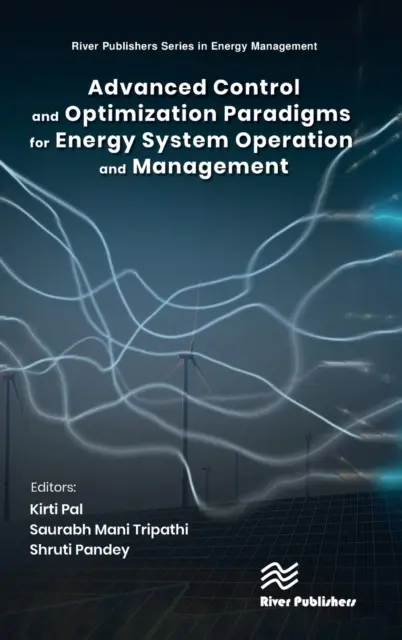 Fejlett szabályozási és optimalizálási paradigmák az energiarendszerek üzemeltetéséhez és irányításához - Advanced Control and Optimization Paradigms for Energy System Operation and Management