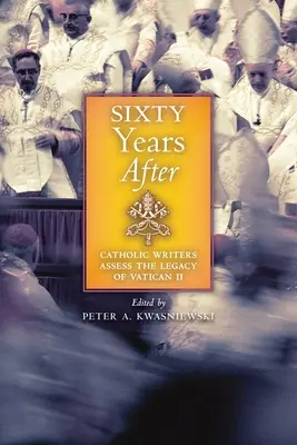 Hatvan évvel később: Katolikus írók értékelik a II. vatikáni zsinat örökségét - Sixty Years After: Catholic Writers Assess the Legacy of Vatican II