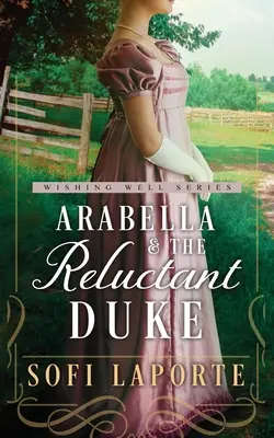 Arabella és a vonakodó herceg: A Sweet Regency Romance - Arabella and the Reluctant Duke: A Sweet Regency Romance