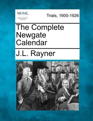 A teljes Newgate-naptár - The Complete Newgate Calendar