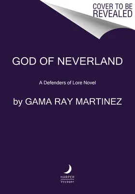 God of Neverland (Sohaország istene): A Defenders of Lore Novel - God of Neverland: A Defenders of Lore Novel