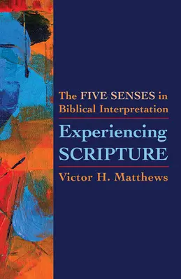 A Szentírás megtapasztalása: Az öt érzékszerv a bibliaértelmezésben - Experiencing Scripture: The Five Senses in Biblical Interpretation