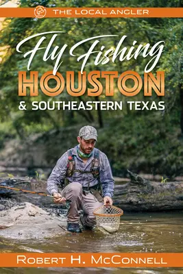 Fly Fishing Houston és Délkelet-Texas - Fly Fishing Houston & Southeastern Texas