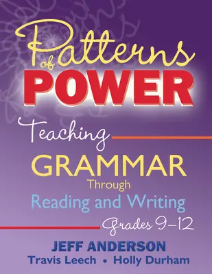 Patterns of Power: A nyelvtan tanítása az olvasáson és íráson keresztül, 9-12. évfolyam - Patterns of Power: Teaching Grammar Through Reading and Writing, Grades 9-12