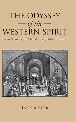A nyugati szellem Odüsszeiája: A szűkösségtől a bőségig (harmadik kiadás) - The Odyssey of the Western Spirit: From Scarcity to Abundance (Third Edition)