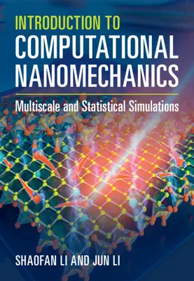 Bevezetés a számítási nanomechanikába: Multiskála és statisztikai szimulációk - Introduction to Computational Nanomechanics: Multiscale and Statistical Simulations