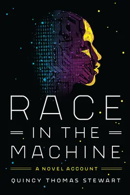 Verseny a gépezetben: Egy újszerű beszámoló - Race in the Machine: A Novel Account