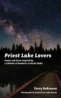 Priest Lake Lovers: Versek és prózai művek, amelyeket egy életen át tartó nyarak ihlettek Észak-Idahóban. - Priest Lake Lovers: Poems and Prose Inspired by a Lifetime of Summers in North Idaho