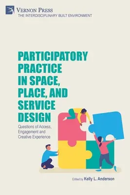 Részvételi gyakorlat a tér-, hely- és szolgáltatástervezésben: A hozzáférés, az elkötelezettség és a kreatív tapasztalat kérdései - Participatory Practice in Space, Place, and Service Design: Questions of Access, Engagement and Creative Experience