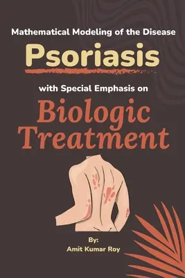 A pikkelysömör betegség matematikai modellezése különös tekintettel a biológiai kezelésre - Mathematical Modeling of the Disease Psoriasis With Special Emphasis on Biologic Treatment