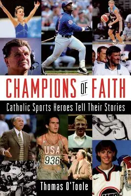 A hit bajnokai: Katolikus sporthősök mesélnek - Champions of Faith: Catholic Sports Heroes Tell Their Stories