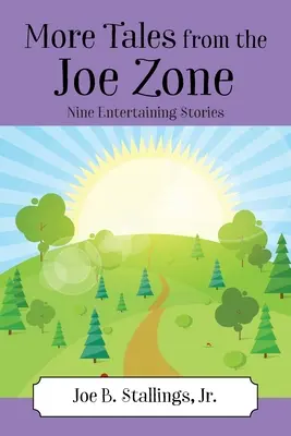 További mesék a Joe Zone-ból: Kilenc szórakoztató történet - More Tales from the Joe Zone: Nine Entertaining Stories