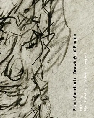 Frank Auerbach: Auerbach: Drawings of People - Frank Auerbach: Drawings of People