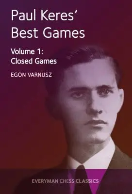 Paul Keres legjobb játékainak 1. kötete: zárt játékok - Paul Keres' Best Games Vol 1: Closed Games