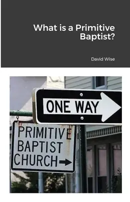 Mi az a primitív baptista - What is a Primitive Baptist