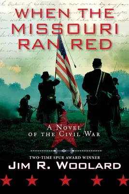 Amikor a Missouri vörösre futott: A polgárháború regénye - When the Missouri Ran Red: A Novel of the Civil War