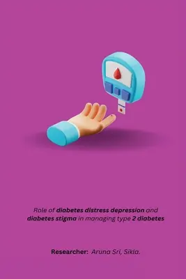 A diabétesz distressz depresszió és a diabétesz stigma szerepe a 2-es típusú cukorbetegség kezelésében - Role of diabetes distress depression and diabetes stigma in managing type 2 diabetes