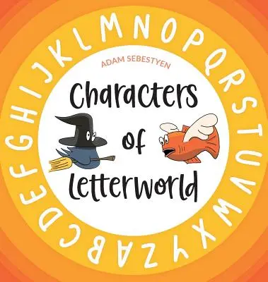 A Letterworld szereplői - Characters of Letterworld