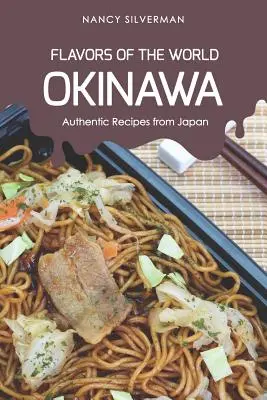 A világ ízei - Okinawa: Hiteles receptek Japánból - Flavors of the World - Okinawa: Authentic Recipes from Japan