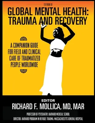 A globális mentális egészség tankönyve: Trauma és felépülés, Társkísérő útmutató a traumatizált emberek helyszíni és klinikai ellátásához világszerte - Textbook of Global Mental Health: Trauma and Recovery, A Companion Guide for Field and Clinical Care of Traumatized People Worldwide