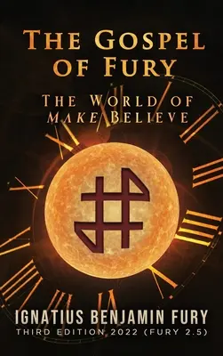 The Gospel of Fury: The World of Make Believe (A düh evangéliuma: A hit világa) - The Gospel of Fury: The World of Make Believe