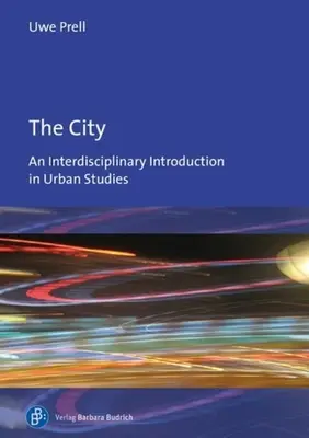 A város: Interdiszciplináris bevezetés a várostudományokba - The City: An Interdisciplinary Introduction to Urban Studies