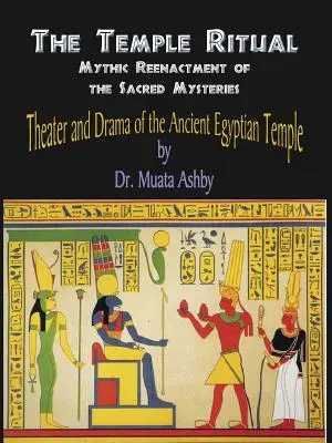 Az ókori egyiptomi misztériumok templomi rituáléja - Az ókori egyiptomi misztériumok színháza és drámája - Temple Ritual Of The Ancient Egyptian Mysteries- Theater & Drama Of The Ancient Egyptian Mysteries